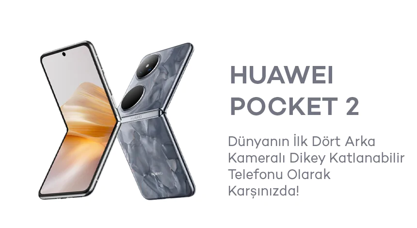 Huawei Pocket 2: Dünyanın İlk Dört Arka Kameralı Dikey Katlanabilir Telefonu!