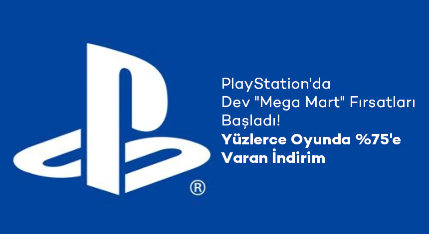 PlayStation'da Dev "Mega Mart" Fırsatları Başladı! Yüzlerce Oyunda %75'e Varan İndirim