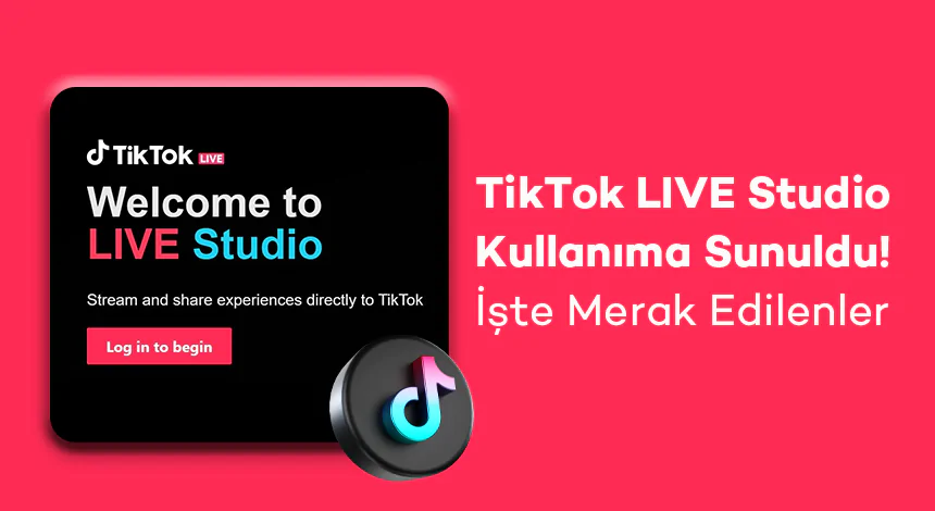 TikTok LIVE Studio Kullanıma Sunuldu! İşte Merak Edilenler