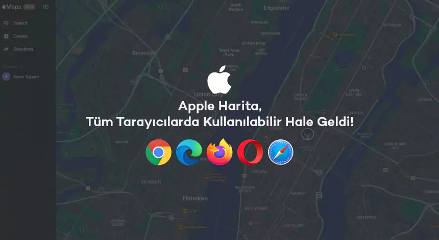 Apple Harita, Tüm Tarayıcılarda Kullanılabilir Hale Geldi!