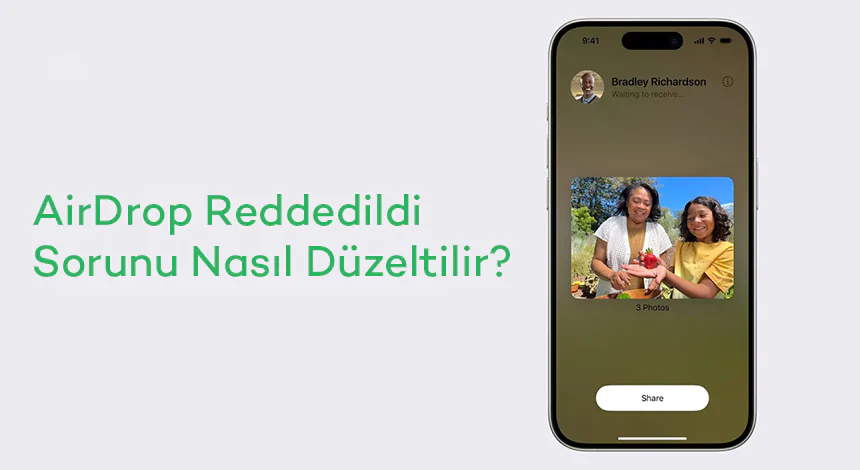 AirDrop Reddedildi Sorunu Nasıl Düzeltilir?