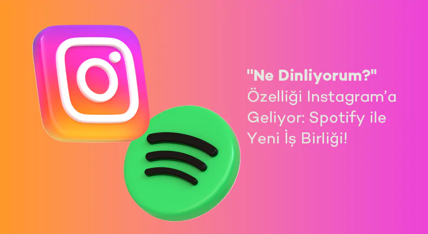"Ne Dinliyorum?" Özelliği Instagram’a Geliyor: Spotify ile Yeni İş Birliği!