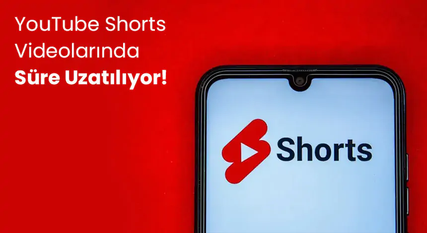 YouTube Shorts Videoları için Süre Sınırı Uzatılıyor: İçerik Üreticileri Mutlu!