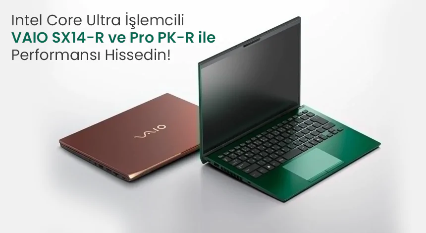 VAIO'nun Intel Core Ultra Destekli Yeni Dizüstü Modelleri Tanıtıldı!
