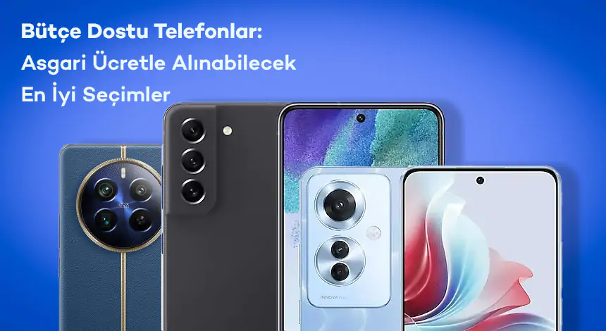 2025 Asgari Ücretle Alınabilecek Telefon Modelleri