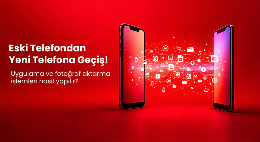 Eski Telefondaki Verileri Yeni Telefona Aktarma Nasıl Yapılır?