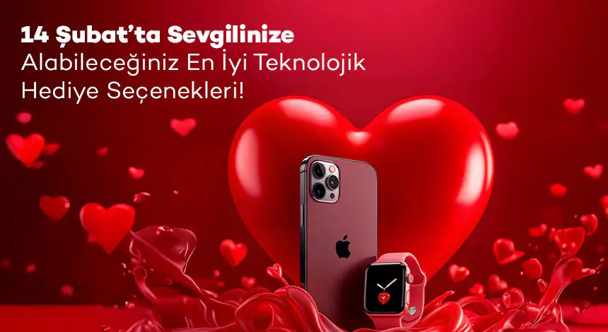 Sevgililer Gününde Alınabilecek Sürpriz Teknolojik Hediyeler!