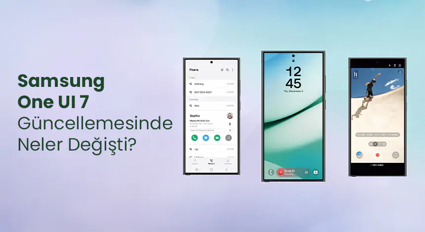 Samsung One UI 7 Neler Sunuyor? İşte Arayüzün Tüm Detayları