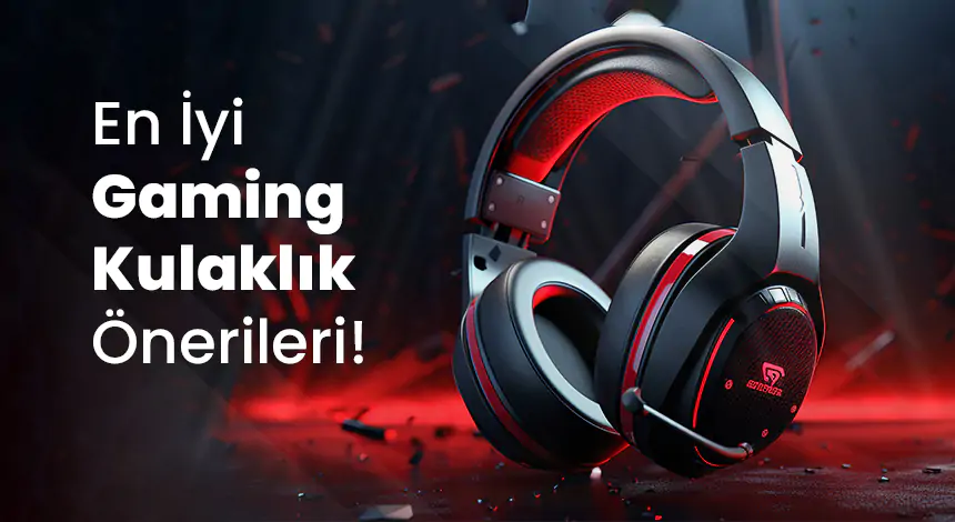Uygun Fiyatlı Oyuncu Kulaklığı Tavsiyeleri (Güncel Liste)