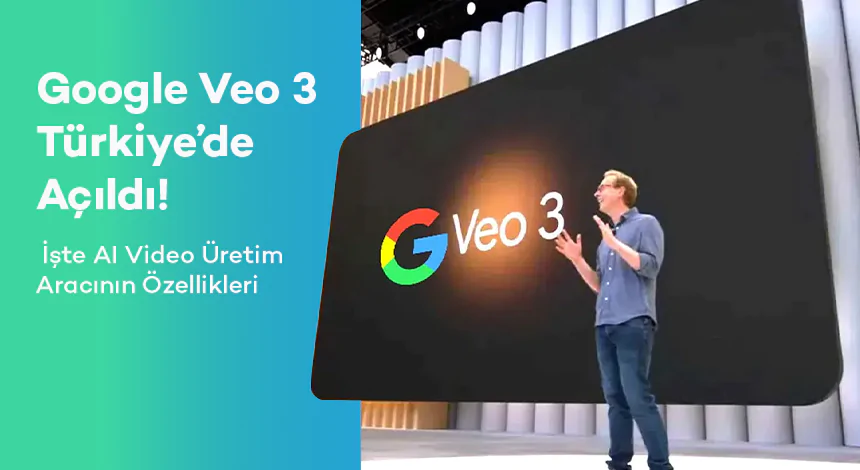Google’ın Yapay Zeka Video Aracı Veo 3 Türkiye’de Kullanıma Açıldı!
