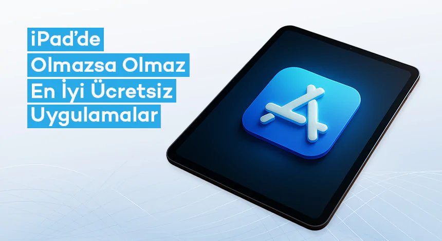 iPad için En İyi Ücretsiz Uygulamalar