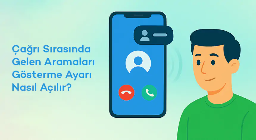 Telefonla Konuşurken Gelen Aramayı Görme Ayarı Nasıl Yapılır?