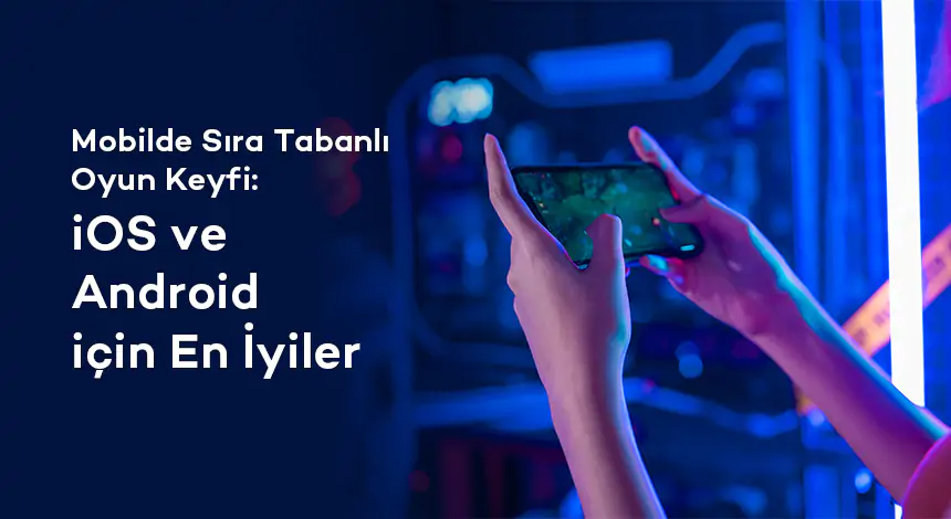 iPhone ve Android için En İyi Sıra Tabanlı Mobil Oyunlar