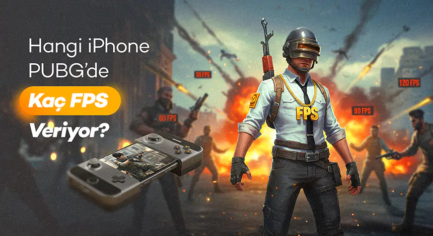 Hangi iPhone PUBG’de Kaç FPS Veriyor?