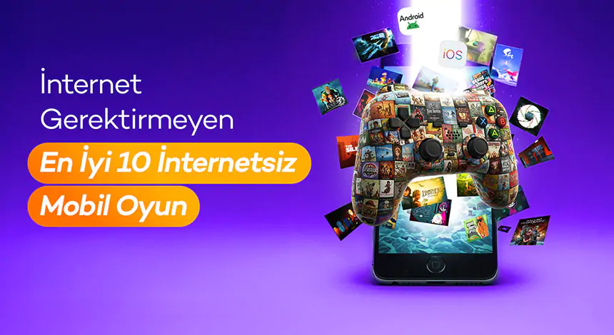 İnternet Gerektirmeyen En İyi 10 İnternetsiz Mobil Oyun