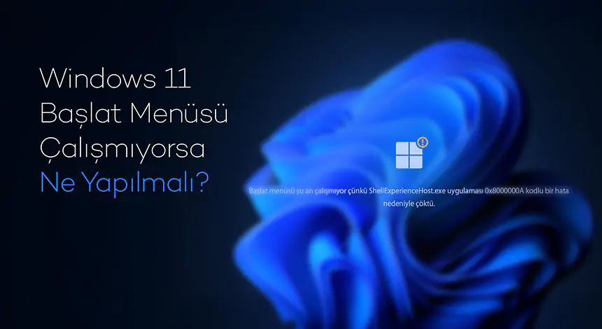 Windows 11 Başlat Menüsü Çalışmıyorsa Ne Yapılmalı?