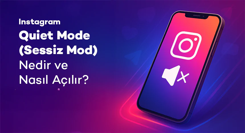 Instagram Quiet Mode (Sessiz Mod) Nedir ve Nasıl Açılır?