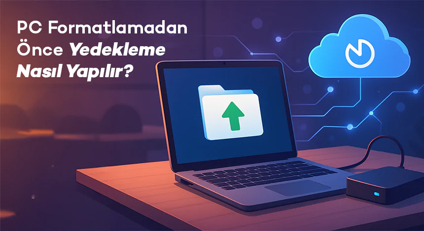 PC Formatlamadan Önce Yedekleme Nasıl Yapılır?