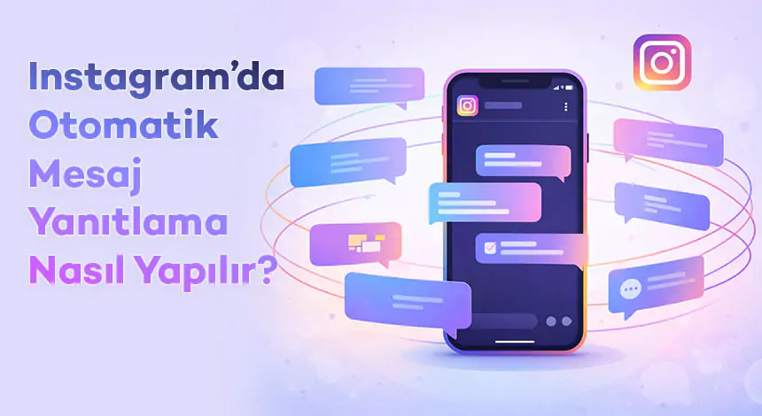 Instagram’da Otomatik Mesaj Yanıtlama Nasıl Yapılır?