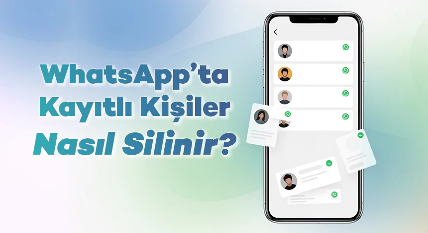 WhatsApp’ta Kayıtlı Kişiler Nasıl Silinir?