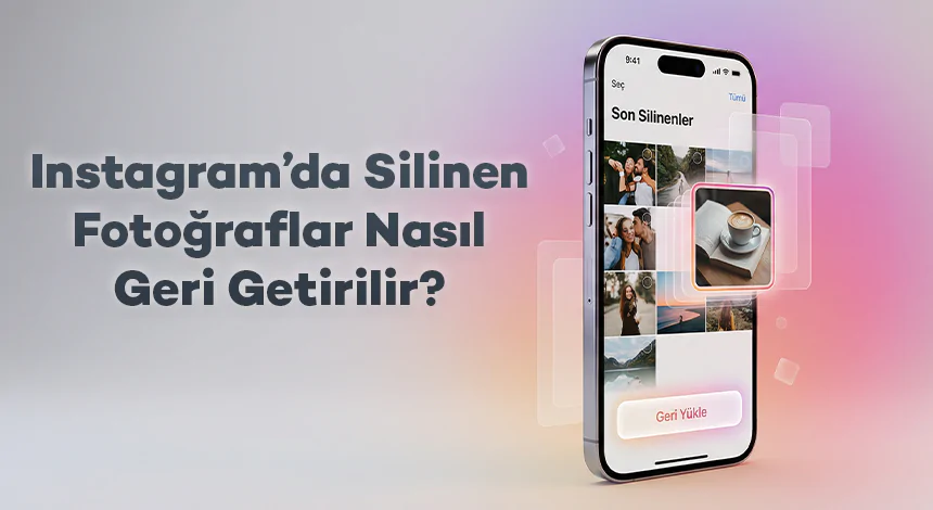 Instagram’da Silinen Fotoğraflar Nasıl Geri Getirilir?