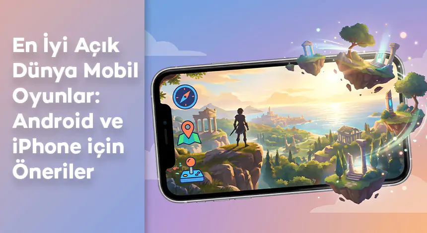 En İyi Açık Dünya Mobil Oyunlar: Android ve iPhone için Öneriler