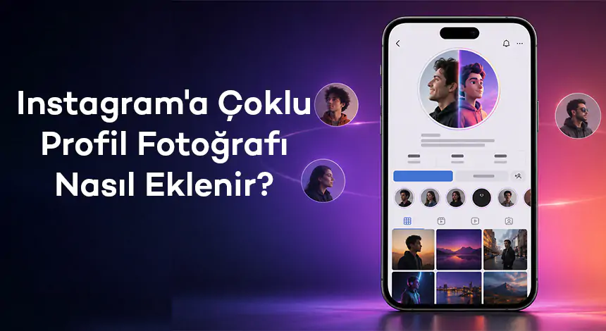 Instagram'a Çoklu Profil Fotoğrafı Nasıl Eklenir?