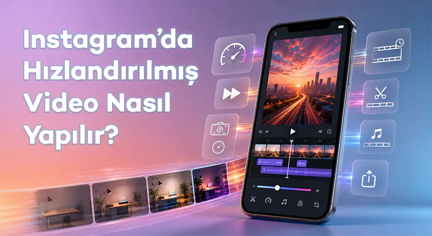 Instagram’da Hızlandırılmış Video Nasıl Yapılır?